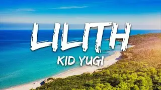 Kid Yugi - Lilith (Testo/Lyrics)