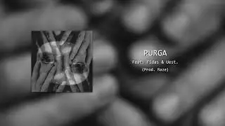 PURGA FEAT. FIDAS & UEST. (PROD. RAZE)