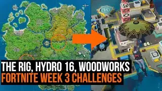 The Rig, Hydro 16, and Logjam Woodworks Locations | FORTNITE SEASON 2 WEEK 3