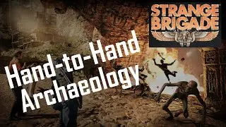 Hand-to-Hand Archaeology | Strange Brigade | Twitch Highlights