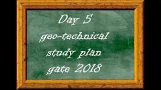 Geo technical Day 5 study plan for Gate 2018