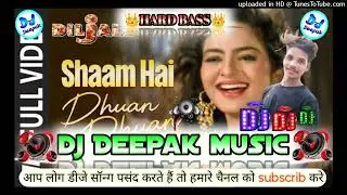 Sham hai dhuaa dhuaa dj Deepak music siwan bihar hard bass king of siwan bihar