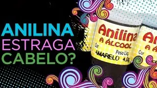 A VERDADE SOBRE A ANILINA | COMO PINTAR O CABELO COM ANILINA | DÚVIDAS SOBRE ANILINA DE MADEIRA
