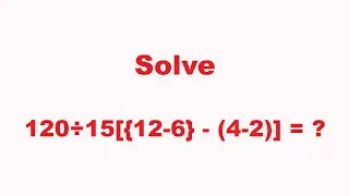 120÷15[{12-6} - (4-2)] = ? | Solve | BODMAS Math Problem