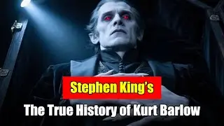 Stephen King Lore: The True History of Kurt Barlow.