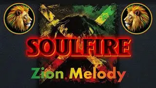SOULFIRE &ndash; Zion Melody