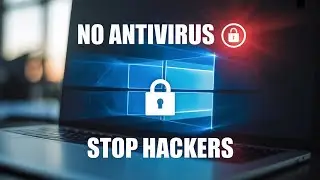 How to Protect Windows From Hackers & Malware | Built-In Settings Only