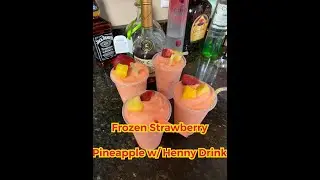 How To Make Frozen Strawberry/Pineapple Hennessy Drinks with Recipe.