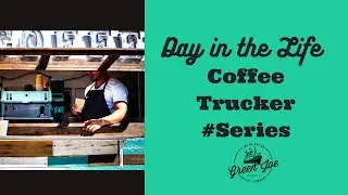 Day in the Life of a Coffee Trucker Series
