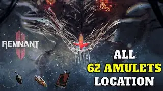 All 62 Amulets Location Guide Remnant II