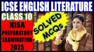 KISA ENGLISH LITERATURE PAPER 1 2025 SOLVED MCQs | PREPARATORY EXAMINATION | ICSE CLASS 10