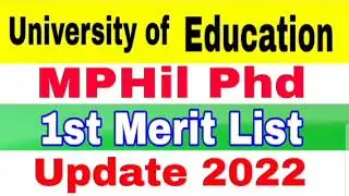 University of Education 1st Merit List Update MPHIL & Phd Programs 2022|Uni of Education MPhil Merit