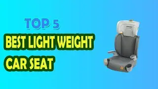 Best Light Weight Car Seat in 2023