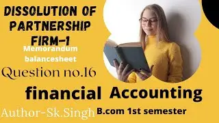 #16 financial accounting// B.com 1st year/dissolution of partnership firm-1 Author_Sk.singh.