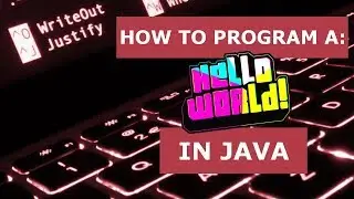 How to Program: A Hello World Program in Java
