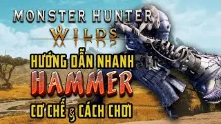 Hammer - Hướng dẫn [PC][PS5][XBOX] C&aacute;ch chơi Cơ chế - Monster Hunter Wilds (How to Play)
