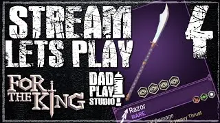 For The King Stream ep 4 w/Dad Play Studio
