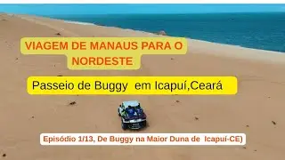 PASSEIO DE BUGGY EM ICAPUÍ – PRAIAS, DUNA MAIS ALTA DO CEARÁ E SURPRESAS DA NATUREZA EPIS 1/13