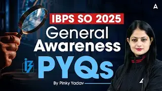 IBPS SO 2025 Notification | IBPS SO GA PYQs Discussion | Important PYQ Session | By Pinky Yadav