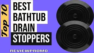 Top 10 Best Bathtub Drain Stoppers (2022) Review