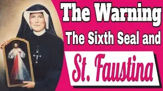 The Warning, the Sixth Seal and Saint Faustina