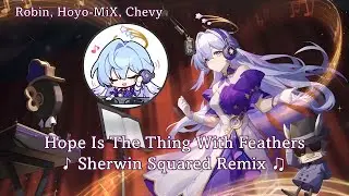 Robin, HOYO-MiX, Chevy - Hope Is The Thing With Feathers (Sherwin Squared Remix)
