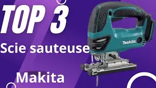 Top 3 : Meilleure Scie Sauteuse Makita 2024
