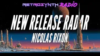 New Release Radar with Nicolas Rixon #21 - 01-28-26 - RetroSynth Radio #synthwave #retrowave