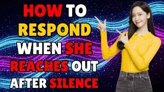 How to Respond When She Reaches Out After Silence: Master Female Psychology & Reclaim Your Power