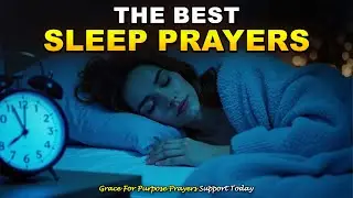 The Best Prayers To Fall Asleep Blessed In God's Presence | Peaceful Bible Sleep Talkdown