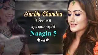 Naagin 5 actress, Surbhi Chandna shares BTS moments from the sets I Checkout for more details I