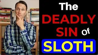 7 Deadly SinsThe Deadly Sin of SLOTH! (Meaning and Examples)