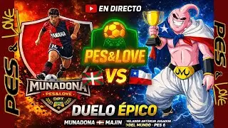 PES6🔥 Invitado de lujo en Pes&Love🔥  Majin | Euskadi 🇵🇪 vs Chile 🇨🇱 EN DIRECTO