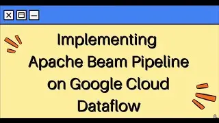 Реализация Apache Beam Batch Pipeline в Google Cloud Dataflow