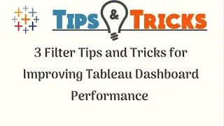 3 Tableau Dashboard Filter Tricks to improve the Dashboard Performance