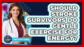 Should Stroke Survivors Do Gentle Exercise For Energy?