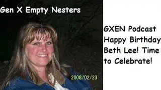EP. 122 - GXEN Podcast - Happy Birthday, Beth Lee! Time to Celebrate!