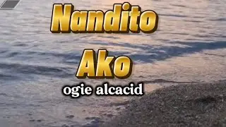 Nandito Ako Ogie Alcacid Karaoke