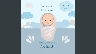 Welcome Baby AJ