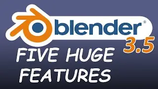 Five HUGE Features Coming to Blender 3.5