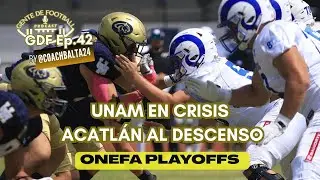 GDF 42 ONEFA ACATL&Aacute;N EL DESCENDIDO Y LA UNAM EN CRISIS