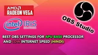 Best streaming settings for OBS studio (HINDI)|| AMD Vega and Intel Iris Processor