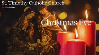 St.Timothy Catholic Church - Wednesday December 24th, 2025 - Christmas Eve Mass