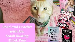 Read and Crochet with Me! Stash Busting Pink Yarn and Reading Pink Books!