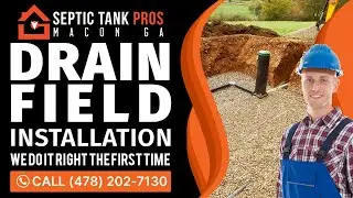 Drain Field Installation Forsyth GA | Call (478) 202-7130