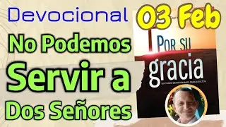 No Podemos Servir a Dos Señores l Devocional Matutina para el 03 de Febrero