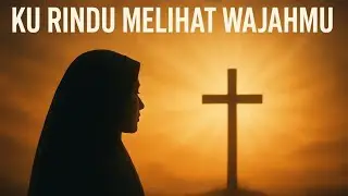 KU RINDU MELIHAT WAJAHMU | LAGU ROHANI PENENANG HATI TERBARU