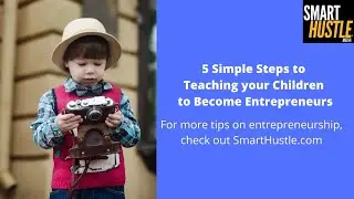 How to Teach your Children to become Entrepreneurs