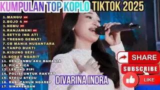 KUMPULAN TOP KOPLO TIKTOK 2025 | DIVARINA INDRA | MANGU
