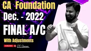 CA Foundation Dec 2022 Final Accounts with Adjustment I CTC Classes